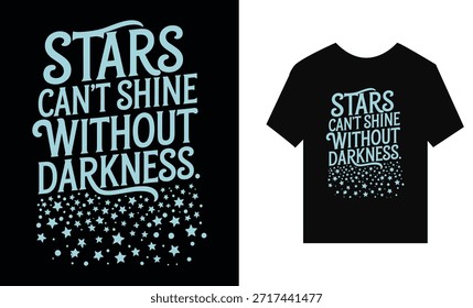 Camisa preta com texto azul claro dizendo estrelas não podem brilhar sem escuridão e padrão de estrela na frente mostrado no fundo branco com vista detalhada