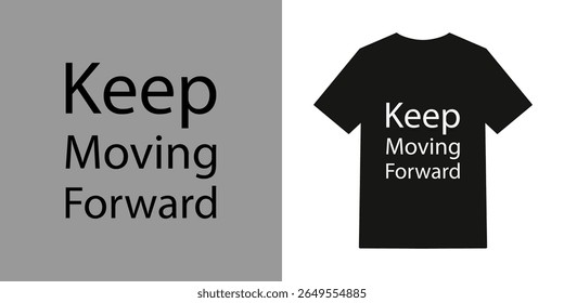 Uma maquete de camiseta preta exibe a frase motivacional Keep Moving Forward em texto branco simples e em negrito. O design é minimalista e impactante.
