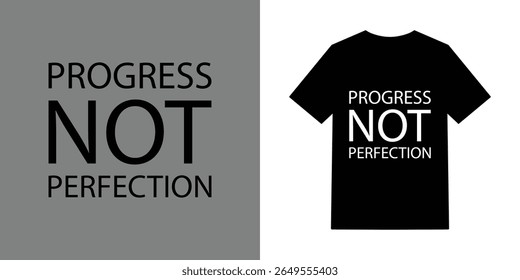 A black t-shirt mockup displays the motivational phrase Progress Not Perfection in a simple, bold font. The design is shown on both a gray and white background.
