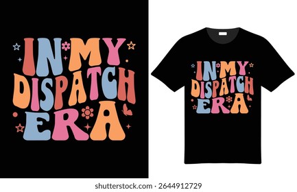 A black tshirt mockup displays a retro style design featuring the phrase In My Dispatch Era in colorful lettering with accompanying flower and butterfly illustrations.