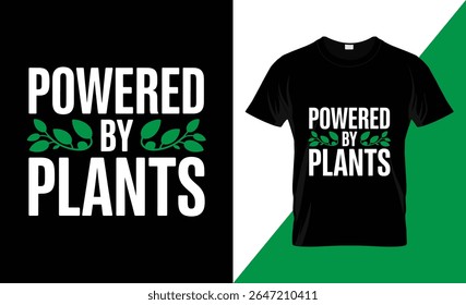 A black t-shirt mockup featuring the phrase "POWERED BY PLANTS" in bold white lettering, accented by a green vine with leaves. The design promotes a plant-based lifestyle.