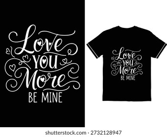 Schwarzes Hemd und rechteckige Textgrafik mit weißem Love You More Be Mine Text