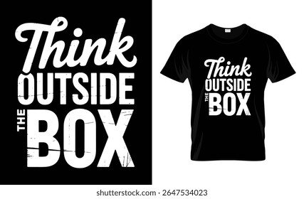 A black t-shirt showcases the motivational phrase 'Think Outside The Box' in bold white lettering with a distressed effect.