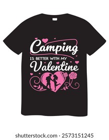 A black t-shirt showcasing a graphic design featuring the phrase "Camping Is Better With My Valentine".