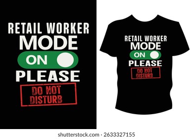 Black t-shirt with the text "RETAIL WORKER MODE ON PLEASE DO NOT DISTURB" featuring a green toggle switch icon.
