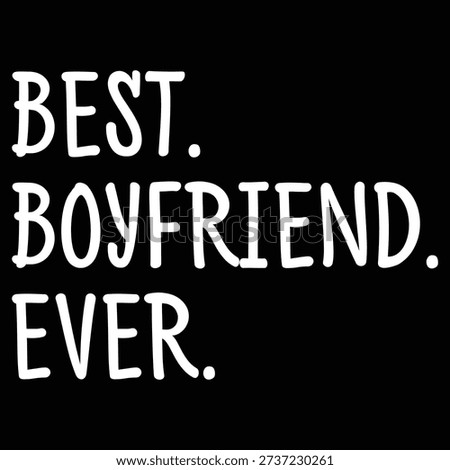 a black t-shirt with white text that reads 'best. boyfriend. ever.'