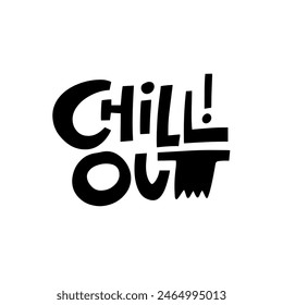Black typography design saying Chill Out on a white background, ideal for relaxation and calmness themes