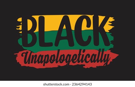 Black Unapologetically Black History T-Shirt Design