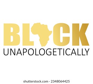 Black Unapologetically SVG, Black History Month SVG, Black History Quotes T-shirt, BHM T-shirt, African American Sayings, African American SVG File For Silhouette Cricut Cut Cutting svg
