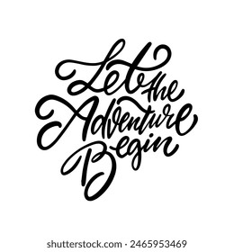 A black vector calligraphy design showcasing the inspiring phrase Let the Adventure Begin against a white background