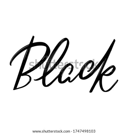 Black. Vector hand drawn lettering  isolated.  Handwritten inscription. Template for card, poster, banner, print for t-shirt, pin, badge, patch.