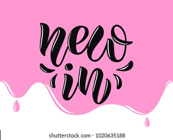 Black vector illustration of "New in" on white and pink background as calligraphy, logotype, text for Article, activity, Promotion, web, Page, email template. Motivational text, T-shirt design
