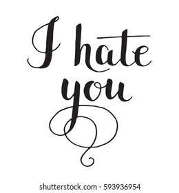Black vector lettering I hate you on white background. Isolated vector illustration. Handwritten modern calligraphy. Inscription for postcards, posters, prints, greeting cards, t-shirts.