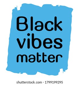 Black vibes matter. Vector Quote