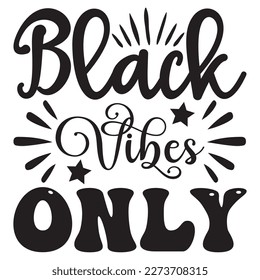 Black Vibes Only T-Shirt Design Vector File