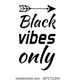 Black vibes only. Vector Quote