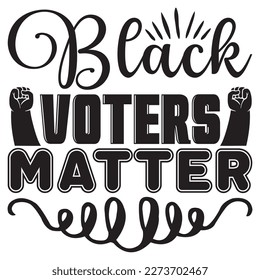 Black Voters Matter T-Shirt Design Vector File