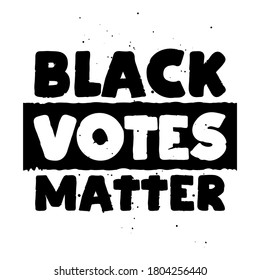 Black votes matter - vector illustration. Hand drawn lettering quote. Vector illustration. Text for presidential Election of USA Campaign. Badge United States lection vote.