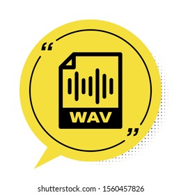 Black WAV file document. Download wav button icon isolated on white background. WAV waveform audio file format for digital audio riff files. Yellow speech bubble symbol. Vector Illustration