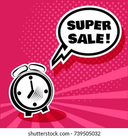 Black and white alarm clock with comic bubble with inscription SUPER SALE on pink background. Illustration in pop art style. Vector.