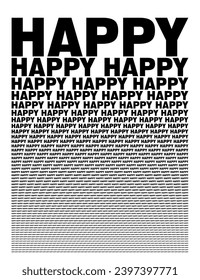 Black and white background composed of big amount of Happy decreased words. Booklet newspaper article typography for wallpaper usage. Vector illustration.