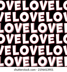 Black white background with the word love, a seamless pattern with large letters for design