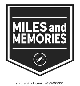 Black and white badge design featuring the words miles and memories with compass icon
