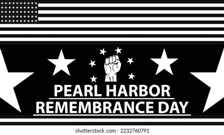 A black and white banner design for Pearl Harbor remembrance day on the 7th of december every year. designs consist of American flag with stripes and stars ans a fist in the middle.