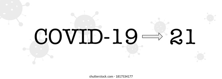 Black and white banner with word of covid-19(coronavirus) to 21 passing, concept of virus stays with humans(us) for years, light gray viruses at background