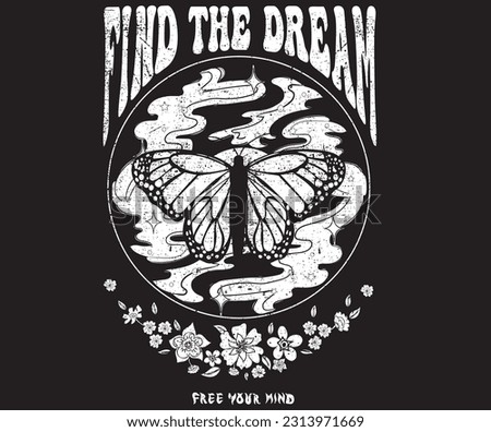 Black and white butterfly, Find your dream. Butterfly graphic print design. Flower retro artwork. Positive vibes t-shirt design. Free your mind.