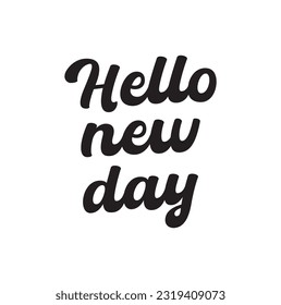 Black and white calligraphic design. Typographic element. Lettering Hello New Day. Hand drawing. Vector illustration