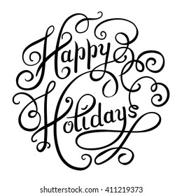 black and white calligraphic Happy Holidays hand writing inscription for greeting cards, vector illustration