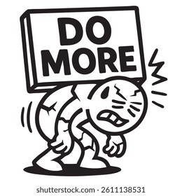 Black and white cartoon of a cracked character carrying a heavy Do More  sign, symbolizing burnout and toxic productivity pressure. All elements are grouped separately for easy editing.