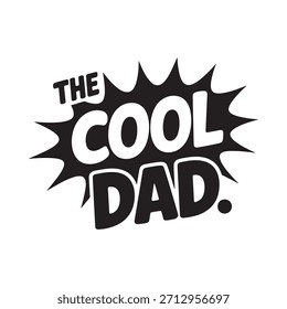 A black and white comic style burst with the words the cool dad