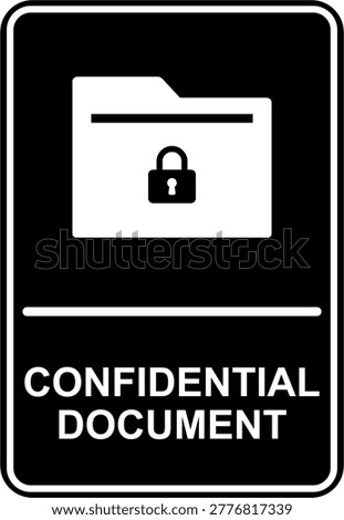 Black and white confidential document sign with secure file symbol. Indicates sensitive information and restricted access. Minimalist vector design suitable for office privacy and security signage.