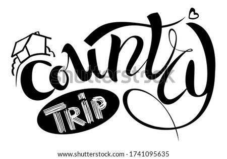 Black and white country trip text. New tourism trend. Local traveler concept. Cute and cosy countryside house outline. Vintage lettering decorated with heart and oval shape. Travel agency logo design.