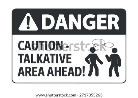 a black and white danger sign warns of a talkative area ahead showing two stick figures conversing with thought bubbles