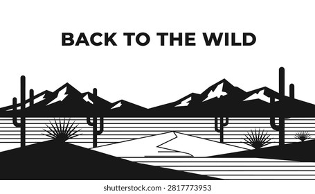 Black and white desert landscape illustration featuring mountains, saguaro cacti, and the travel quote back to the wild.