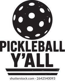 Black and white design featuring a pickleball ball and the text "PICKLEBALL Y'ALL" with two lines below.