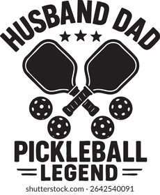 A black and white design shows crossed pickleball paddles, balls, and the words "Husband Dad Pickleball Legend".