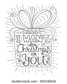 Black and white doodle typography poster with gift box. Cartoon cute card on celebration theme with lettering text - All I want for christmas is you. Hand drawn vector isolated on white background.