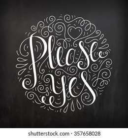 Black and white doodle typography poster with curly ornament. Cartoon cute card with lettering - Please Yes. Hand drawn romantic vector illustration isolated on chalkboard.
