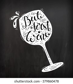 Black and white doodle typography poster with wineglass. Cartoon cute motivation card with lettering text - But first wine. Hand drawn vector illustration isolated on chalkboard.