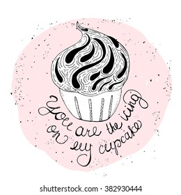Black and white doodle typography poster with cupcake. Cartoon cute card with lettering text - You are the icing on my cupcake. Hand drawn vector illustration.