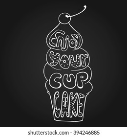 Black and white doodle typography poster with cupcake, cartoon cute card with lettering text - Enjoy your cupcake. Hand drawn vector illustration on chalkboard.