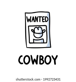 Black and white drawn stick figure of cowboy wanted poster text clip art. Wild masculine criminal for monochrome folk icon sketchnote or illustrated scrapbook vector silhouette motif. 