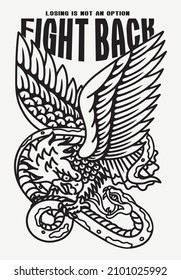 Black and White Eagle Fights with A Snake Tattoo Style Illustration with A Slogan Artwork on White Background for Apparel or Other Uses