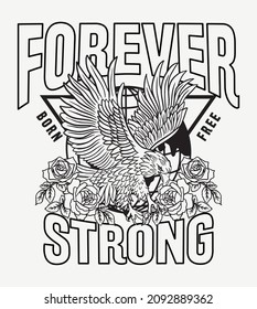 Black and White Eagle Illustration with Roses and Forever Strong Slogan Artwork on White Background For Apparel and Other Uses