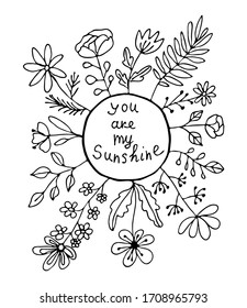 Black   white flowers   leaves vector illustration  Hand drawing doodles greeting card  You are my sunshine lettering 