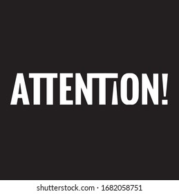 Black and white font composition. Suitable for foa on a website, postcard, poster, logo or print on a t-shirt. Attention. Sticker EPS 10